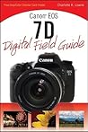 Canon EOS 7D Digital Field Guide