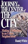 Journey to the Center of the City: Making A Difference in an Urban Neighborhood Journey to the Center of the City: Making A Difference in an Urban Neighborhood