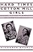 Hard Times Cotton Mill Girls: Personal Histories of Womanhood and Poverty in the South