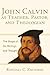 John Calvin as Teacher, Pas...