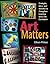 Art Matters: Strategies, Ideas, and Activities to Strengthen Learning Across the Curriculum