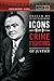Icons of Crime Fighting [2 volumes]: Relentless Pursuers of Justice (Greenwood Icons)