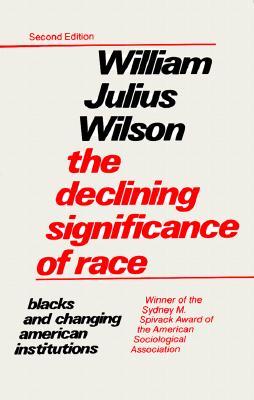 The Declining Significance of Race : Blacks and Changing American Institutions (Paperback)