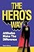 The Hero's Way: Attitudes Make the Difference