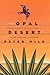 The Opal Desert: Explorations of Fantasy and Reality in the American Southwest