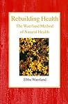 Rebuilding Health: The Waerland Method of Natural Health Rebuilding Health: The Waerland Method of Natural Health
