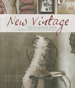 New Vintage: The Homemade Home: Beautiful Interiors and How-To Projects (Hardcover)