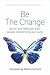Be the Change by Trenna Cormack