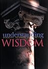 Understanding Wisdom : Sources, Science, and Society