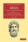 Zeus: A Study in Ancient Religion; Volume 2: Zeus God of the Dark Sky (Thunder and Lightning), Part 1: Texts and Notes