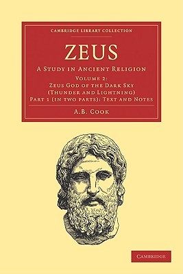 Zeus: A Study in Ancient Religion; Volume 2: Zeus God of the Dark Sky (Thunder and Lightning), Part 1: Texts and Notes