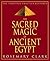 Sacred Magic Of Ancient Egy...