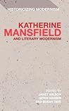 Katherine Mansfield and Literary Modernism (Historicizing Modernism)