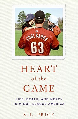 Heart of the Game: Life, Death, and Mercy in Minor League America (Hardcover)