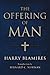 The Offering of Man by Harry Blamires The Offering of Man by Harry Blamires