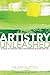 Artistry Unleashed: A Guide to Pursuing Great Performance in Work and Life