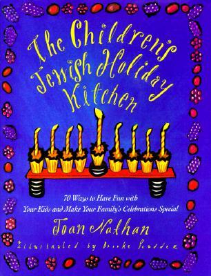 The Children's Jewish Holiday Kitchen: 70 Ways to Have Fun with Your Kids and Make Your Family's Celebrations Special (Hardcover)