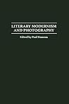 Literary Modernism and Photography: