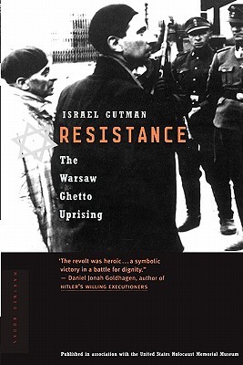 Resistance: The Warsaw Ghetto Uprising – An Authoritative Holocaust Account by a Survivor, Based on Diaries and Letters from 1943 (Paperback)