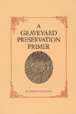 A Graveyard Preservation Primer (American Association for State and Local History)