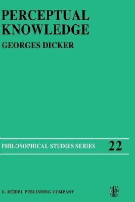 Perceptual Knowledge: An Analytical and Historical Study (Philosophical Studies Series, 22)