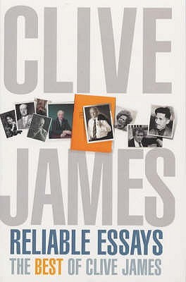 Reliable Essays: The Best of Clive James (Paperback)