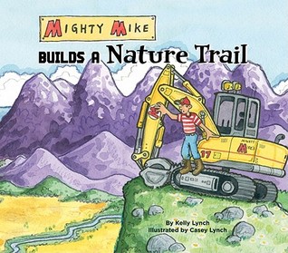 Mighty Mike Builds a Nature Trail (Library Binding)