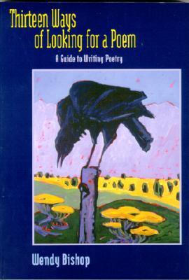 Thirteen Ways of Looking for a Poem: A Guide to Writing Poetry (Paperback)