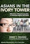 Asians in the Ivory Tower: Dilemmas of Racial Inequality in American Higher Education (Multicultural Education Series)