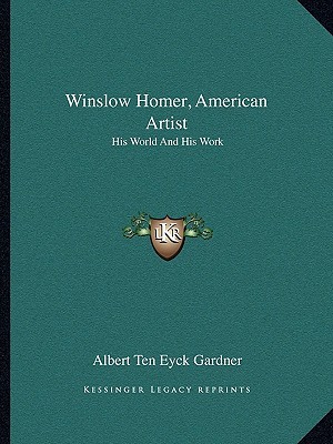 Winslow Homer, American Artist: His World And His Work (Paperback)