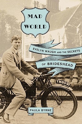 Mad World: Evelyn Waugh and the Secrets of Brideshead (Hardcover)