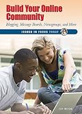 Build Your Online Community: Blogging, Message Boards, Newsgroups, and More