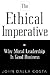 The Ethical Imperative: Why Moral Leadership Is Good Business