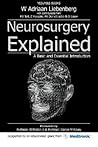 Neurosurgery Explained: A Basic and Essential Introduction Neurosurgery Explained: A Basic and Essential Introduction