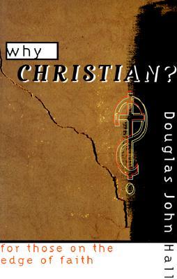 Why Christian? For Those on the Edge of Faith (Paperback)
