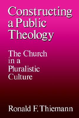 Constructing a Public Theology: The Church in a Pluralistic Culture (Paperback)