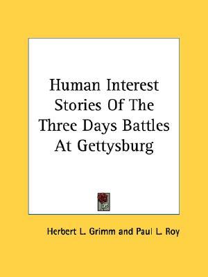 Human Interest Stories Of The Three Days Battles At Gettysburg (Paperback)