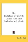 The Imitation Of Christ: Called Also The Ecclesiastical Music