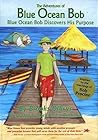 The Adventures of Blue Ocean Bob, Volume 1: Blue Ocean Bob Discovers His Purpose