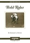 Bold Ruler by Edward L. Bowen