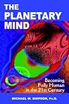 The Planetary Mind: Becoming Fully Human In The 21st Century