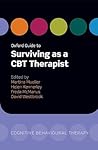 Oxford Guide to Surviving as a CBT Therapist (Oxford Guides to Cognitive Behavioural Therapy)
