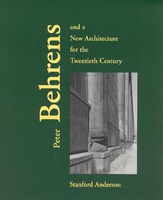 Peter Behrens and a New Architecture for the Twentieth Century (Paperback)