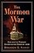 The Mormon War by Brandon G. Kinney