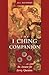 I Ching Companion: An Answer for Every Question