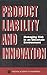 Product Liability and Innovation by National Academy of Enginee...