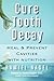 Cure Tooth Decay: Heal and Prevent Cavities with Nutrition