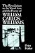 The Revolution in the Visual Arts and the Poetry of William Carlos Williams (Cambridge Studies in American Literature and Culture, Series Number 76)