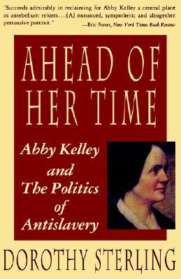 Ahead of Her Time: Abby Kelley and the Politics of Antislavery (Paperback)