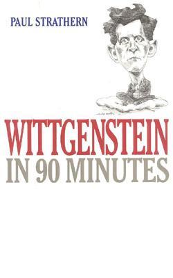 Wittgenstein in 90 Minutes (Philosophers in 90 Minutes Series)